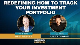 Seamless Investment Tracking with Litan Yahav | Invest Like a Billionaire Podcast