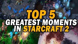 The 5 BEST StarCraft 2 ESPORTS moments ever