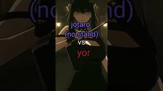 jotaro(no stand) vs yor