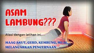 ASAM LAMBUNG??? ATASI DENGAN LATIHAN INI | MAAG AKUT, GERD, KEMBUNG, MUAL, MELANCARKAN PENCERNAAN