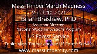 Mass Timber and the US Forest Service - Brian Brashaw - US Forest Service