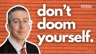 Bryan Caplan - Don't doom yourself.