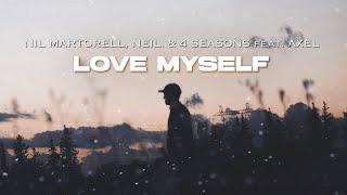 Nil Martorell, Neil. & 4 SeaSonS ft. Axel - Love Myself (Official Lyrics Video)