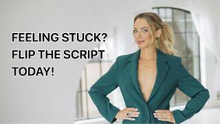 Feeling Stuck? Flip the Script Today!