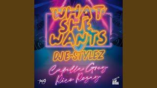 What She Wants (feat. Capella Grey & Rico Rozay)