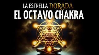 Meditación para ACTIVAR el OCTAVO CHAKRA, La ESTRELLA del ALMA y el CHAKRA DORADO