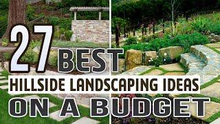 27 Best Hillside Landscaping Ideas on a Budget