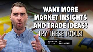 Want More Market Insights And Trade Ideas? Try These Tools | Grayson Roze | StockCharts In Focus