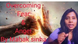 Overcoming Fear & Anger By Mahak sinha