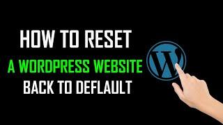 how to reset a wordpress website back to default || Step by Step