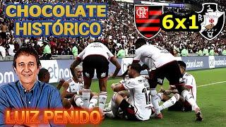 Flamengo 6 x 1 Vasco LUIZ PENIDO e o Chocolate no Brasileirão 2024
