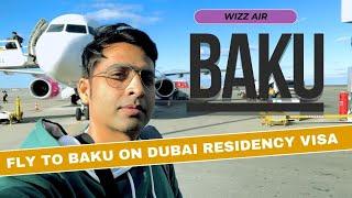 Fly to Azerbaijan Baku on Dubai Residency Visa Wizz Air 2024 Part 1