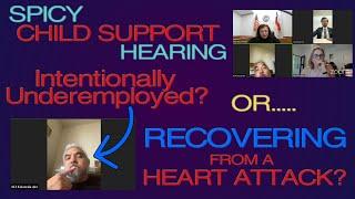 Child Support Hearing - UNDEREMPLOYED or Recovering from a Heart attack? JUDGE IS FED UP