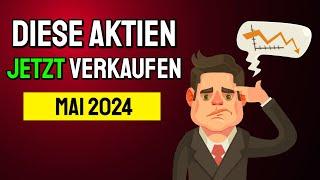 DIESE AKTIEN JETZT VERKAUFEN (MAI 2024)