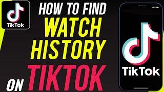 How to See Your Watch History on TikTok