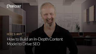 How to Build an In Depth Content Model to Drive SEO: Here's Why