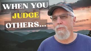 Judging Is About You Not Them