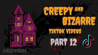 PART 12 || STRANGE BIZARRE AND #CREEPY TIKTOK COMPILATION VIDEO