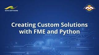 Creating Custom Solutions with FME and Python