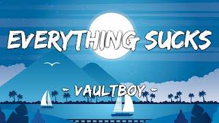 [1 HOUR LOOP] Everything Sucks - Vaultboy (Lyrics)