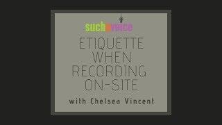 Etiquette When Recording On-Site