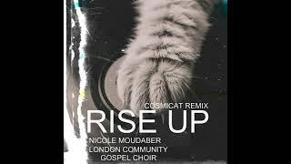 Rise Up - Nicole Moudaber Feat, London Community Gospel Choir (Cosmicat Remix)