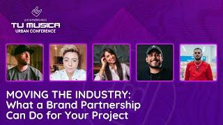 Moving the Industry: What a Brand Partnership Can Do for Your Project - Tu Música Urban Conference