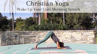 Christian Yoga Morning Stretch - Waking Up Your Core
