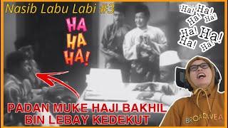 NASIB LABU LABI PART 3 || PADAN MUKE PAK HAJI BAKHIL BIN LEBAY KEDEKUT