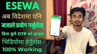 How To Use Esewa In Bidesh (Abroad) ? How To Fix Esewa OTP Problem ? Use Esewa without SMS OTP