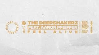 The Deepshakerz (feat. Aaron Pfeiffer) – Feel Alive (Extended Mix)