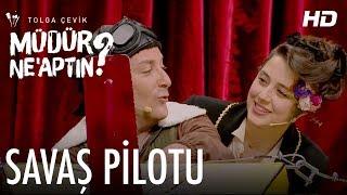 Müdür Ne’aptın 7. Bölüm | Savaş Pilotu