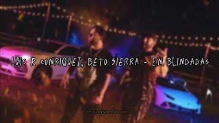 Luis R Conriquez, Beto Sierra - En Blindadas (Letras/Lyrics)