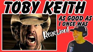 Toby Keith Reaction - As Good As I Once Was