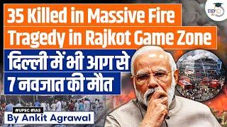 Massive Fire Tragedy in Rajkot & Delhi | Fire Incidents in India | UPSC