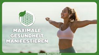  MAXIMALE GESUNDHEIT MANIFESTIEREN - INNERE HEILKRÄFTE AKTIVIEREN - GESUND WERDEN & LEBEN  