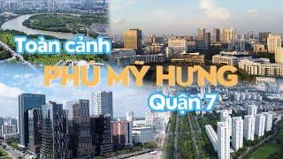 Toàn cảnh Phú Mỹ Hưng - Quận 7 | Trung tâm thứ 2 ở Sài Gòn PMH skyline | Saigon71