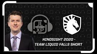 Hindsight 2020 - Team Liquid Falls Short | JLXP -  Ep 26