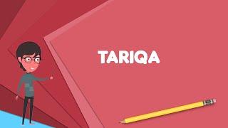 What is Tariqa? Explain Tariqa, Define Tariqa, Meaning of Tariqa