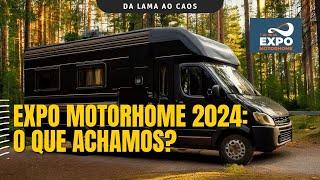 Um resumo da Expo Motorhome 2024 - Da Lama ao Caos EP. 46