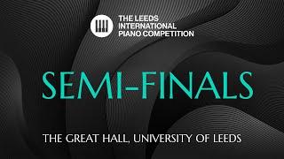 Leeds International Piano Competition 2024 | Semi Final | 16 September, 2PM