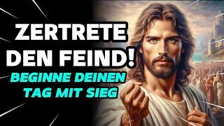 Wie man den Feind unter die Füße tritt (Christliche Motivation und Morgengebet)