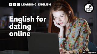  English for dating online - 6 Minute English