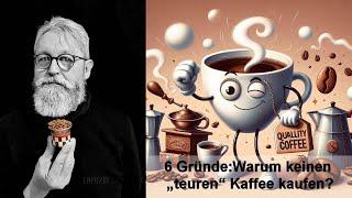 6 Gründe:Warum keinen „teuren“ Kaffee kaufen? #lapuzia #fragdenröster #barista #kaffee