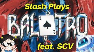 Poker Roguelike!!! [Balatro] feat. SCV