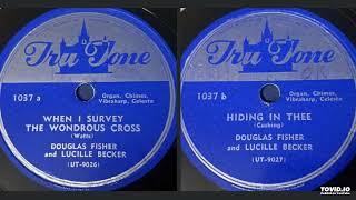 When I Survey The Wondrous Cross / Hiding In Thee 10" 78rpm [Mono] - Douglas Fisher & Lucille Becker