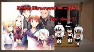 Prisma illya react react to ….part 2 (full part)|||2x speed||