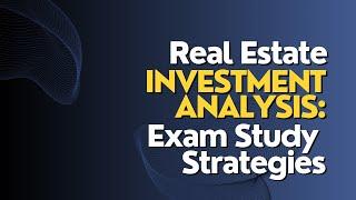 Real Estate Investment Analysis: Exam Study Strategies