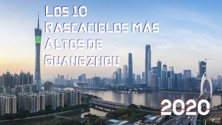 Los 10 Rascacielos más altos de Guangzhou 2020