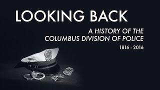 Looking Back - A History of the Columbus Division of Police 1816 - 2016